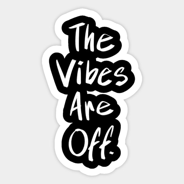 The Vibes Are Off Sticker by FindChaos